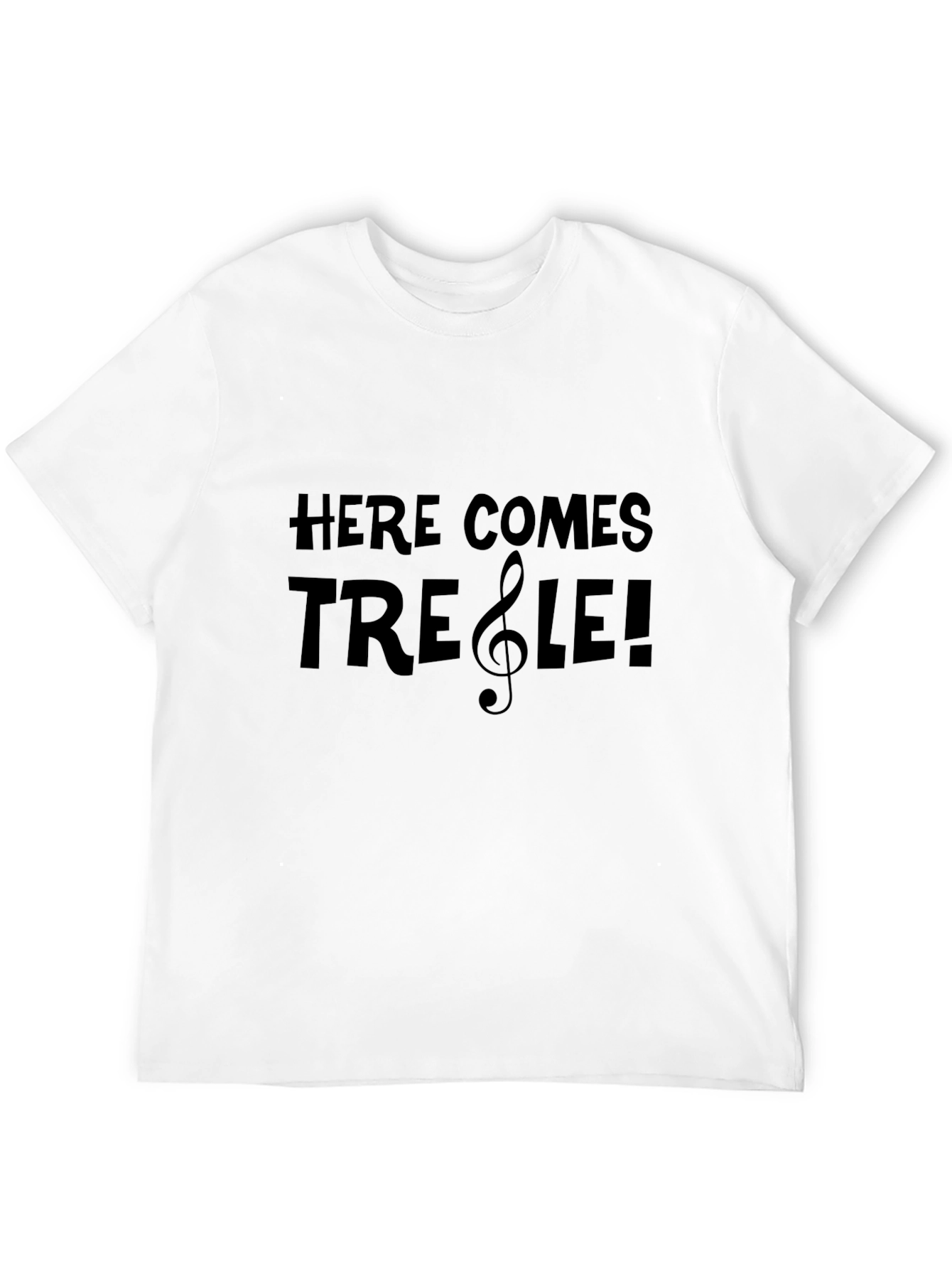 Here Comes Treble! Music Themed Black T-Shirt