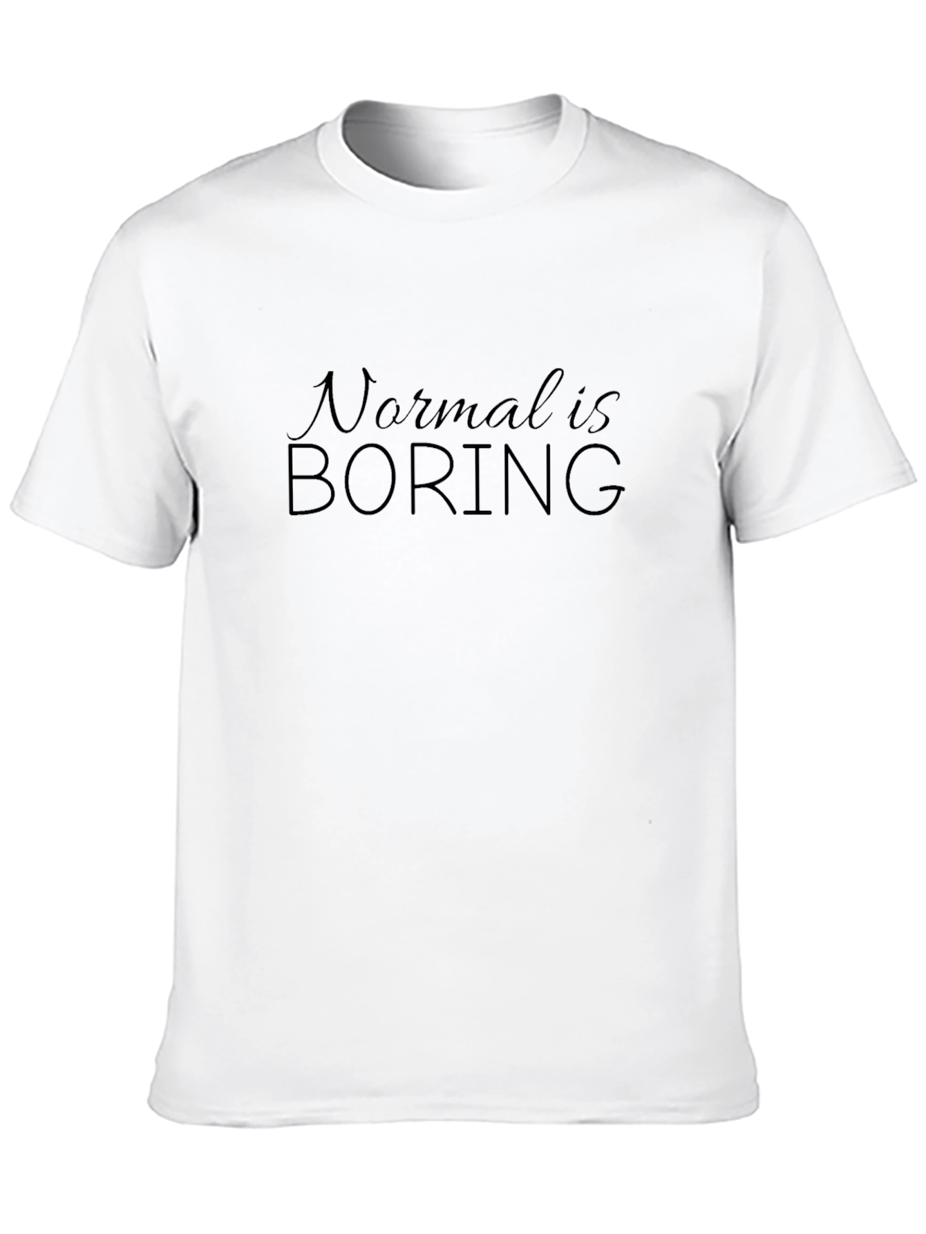 Normal is Boring Black T-Shirt