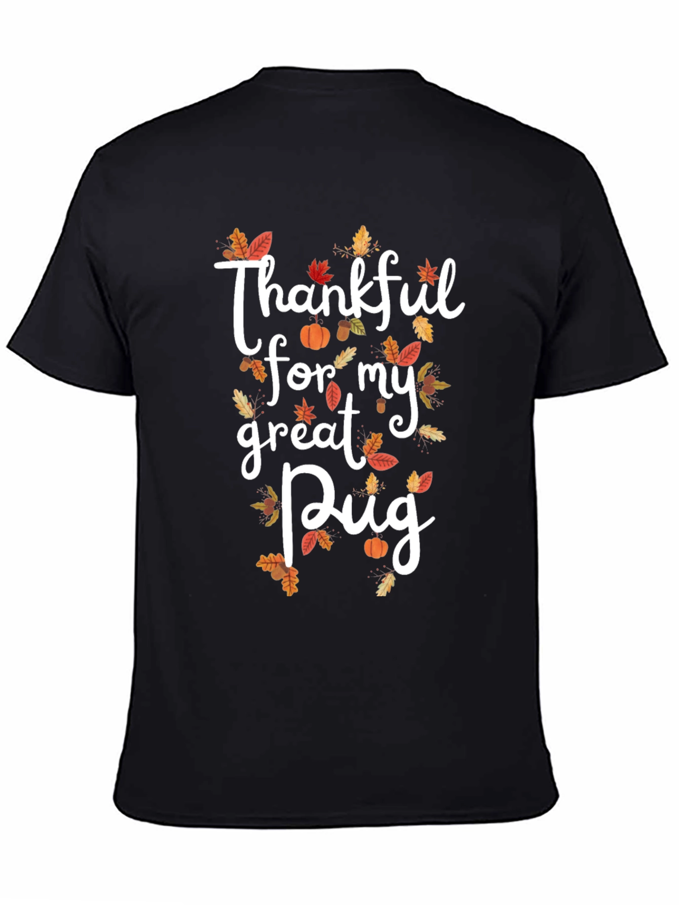 Thankful for my Great Pug Black T-Shirt