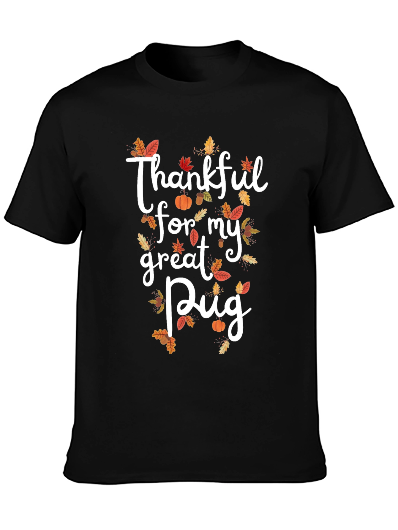 Thankful for my Great Pug Black T-Shirt