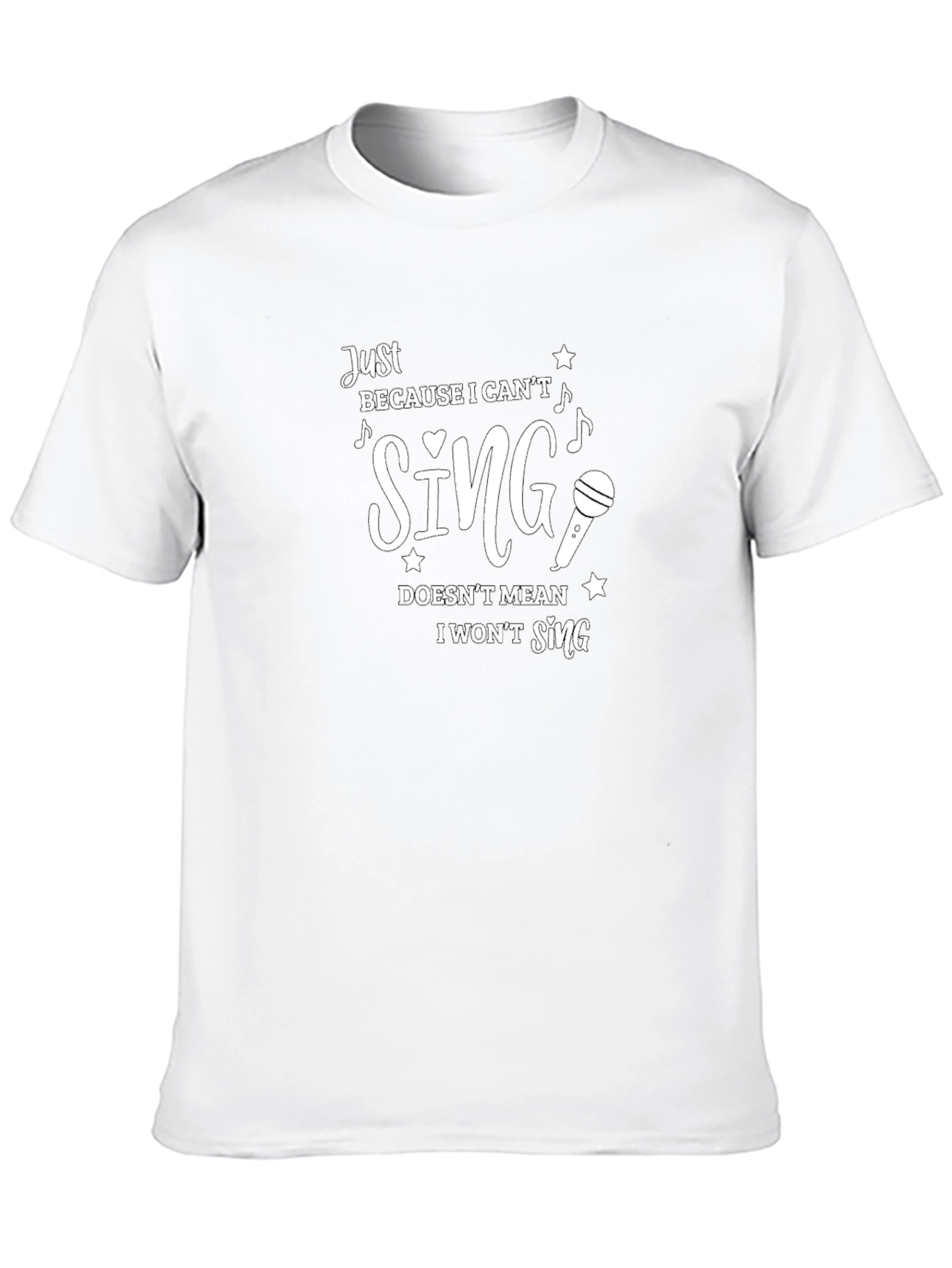 Funny Singer T-Shirt - Just Because I Cant Sing!