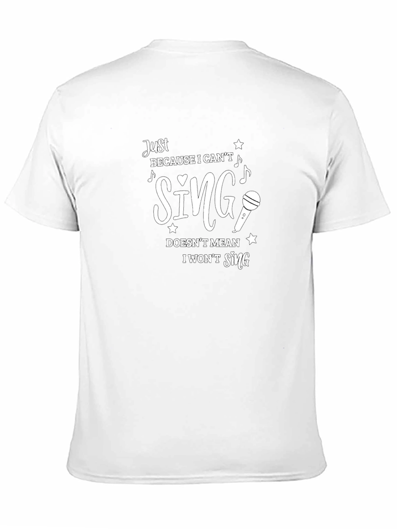 Funny Singer T-Shirt - Just Because I Cant Sing!