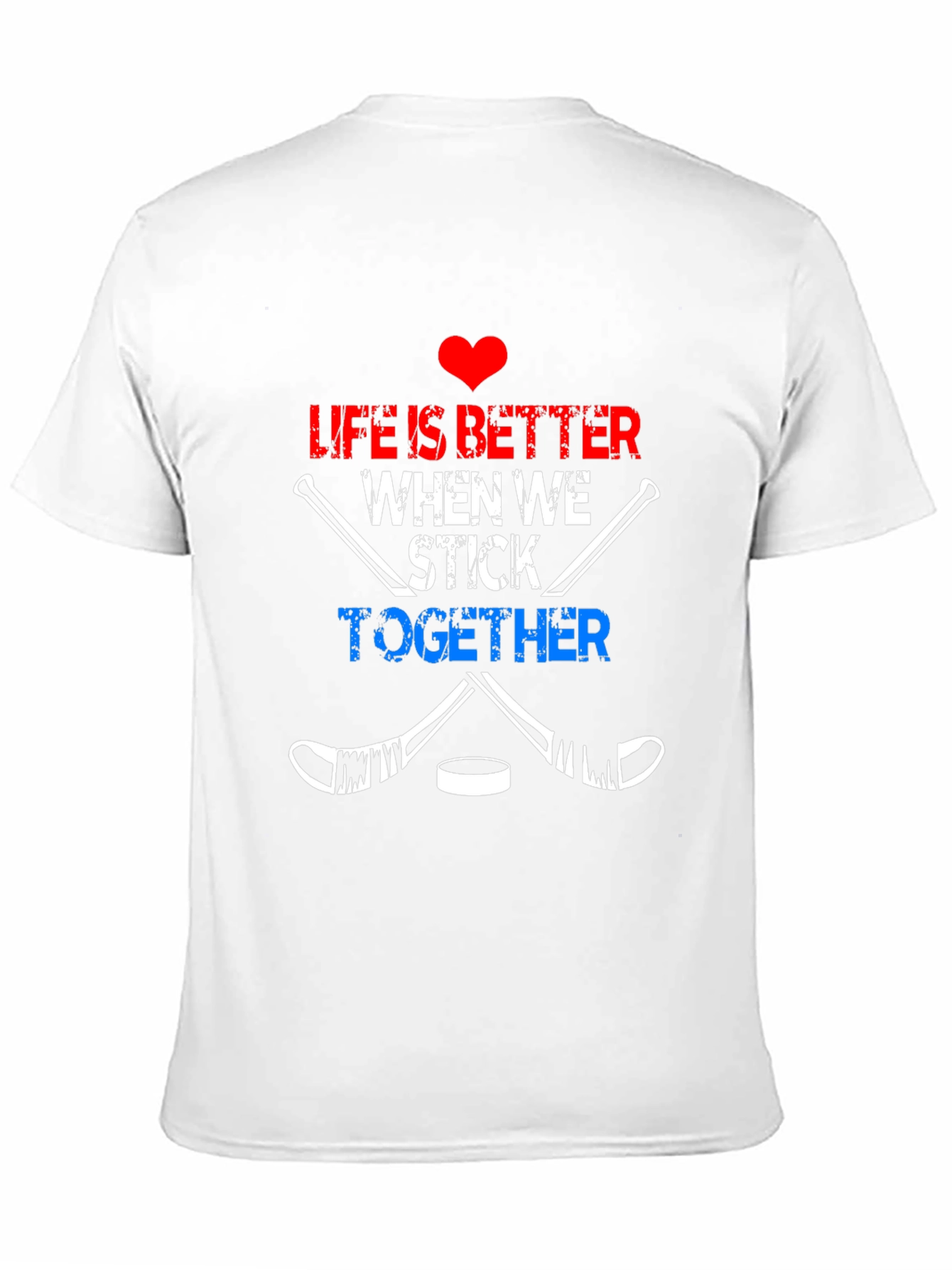 Life Is Better When We Stick Together Hockey T-Shirt
