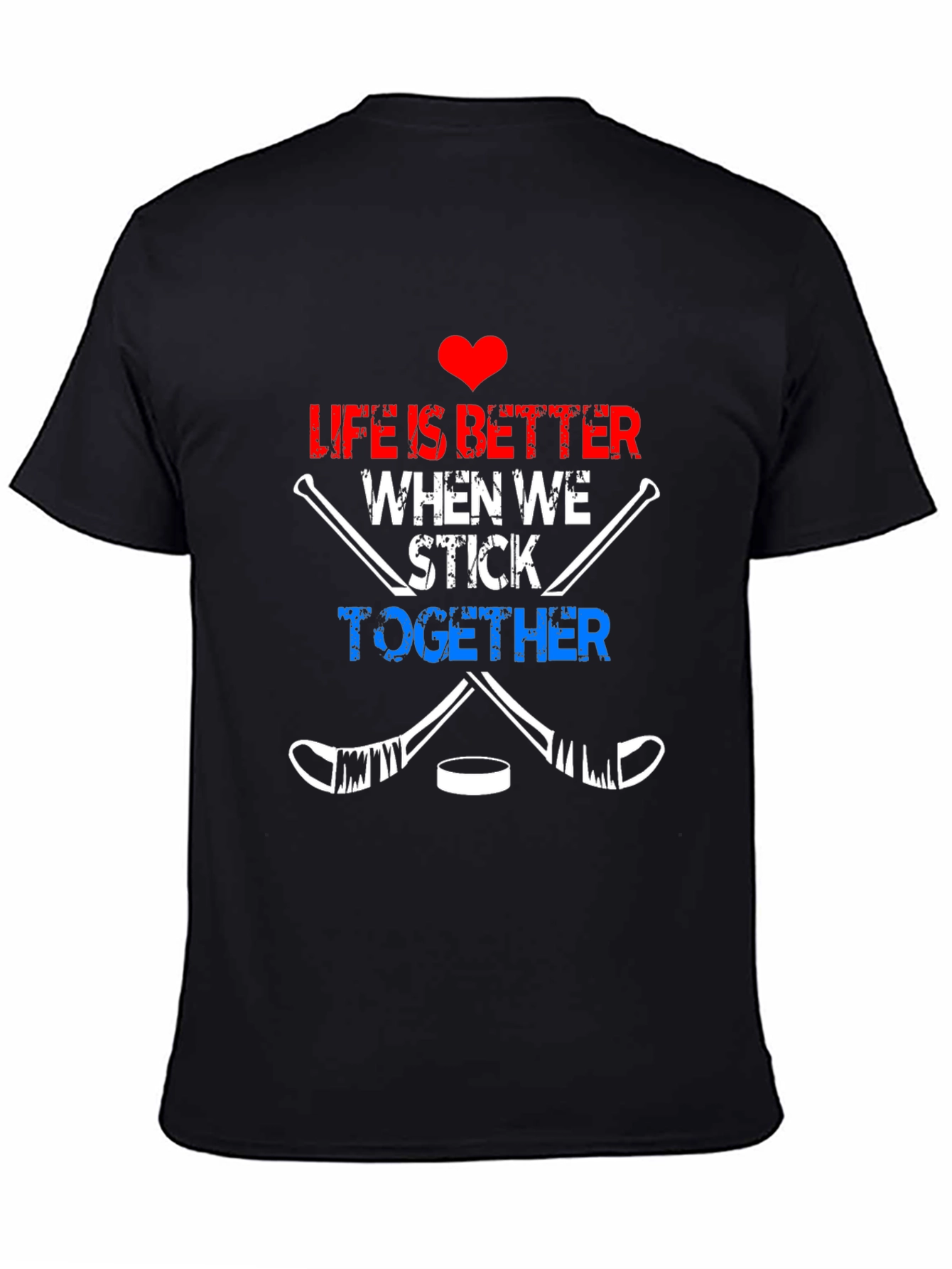 Life Is Better When We Stick Together Hockey T-Shirt