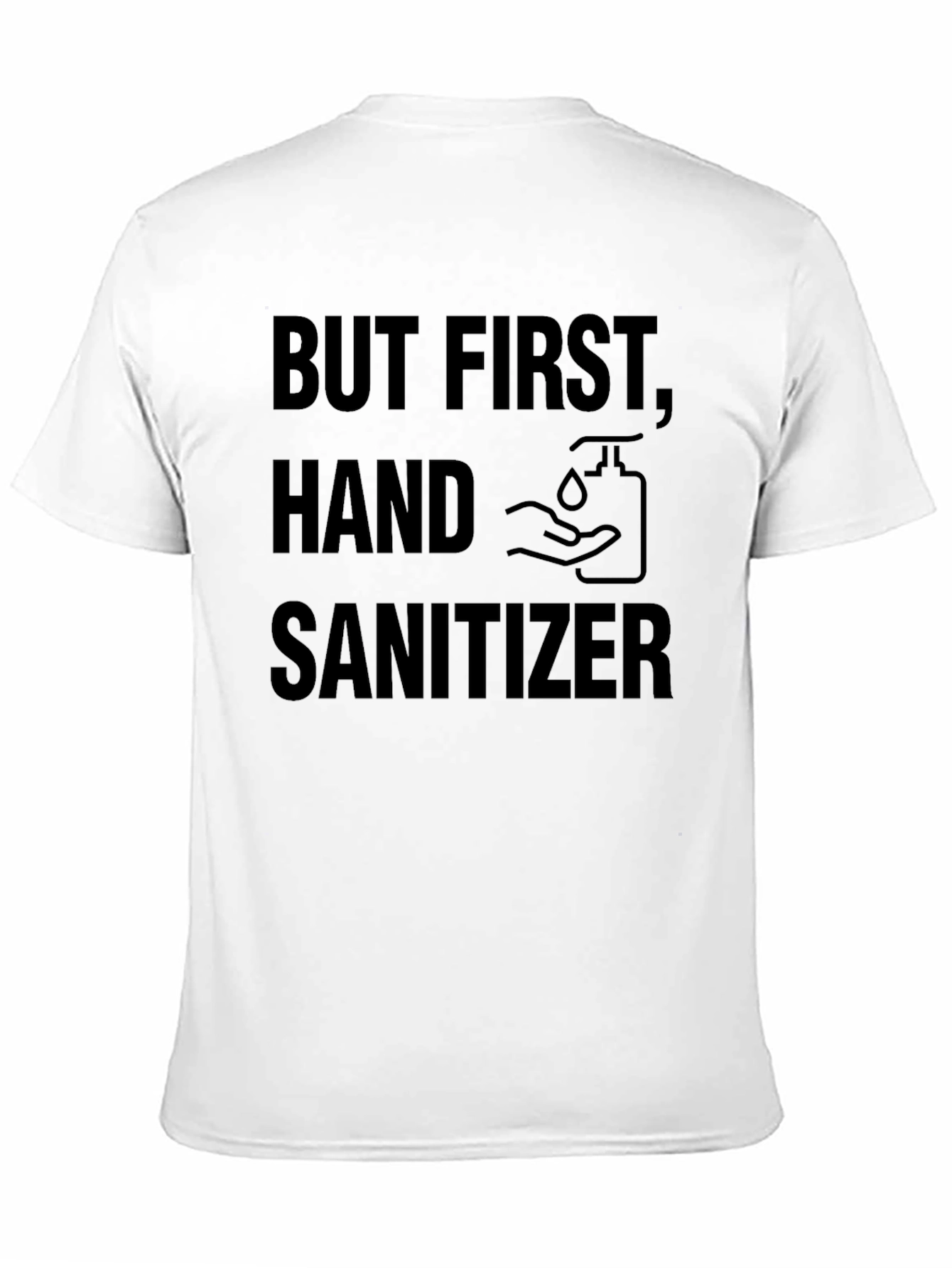 But First Hand Sanitizer Black Novelty T-Shirt