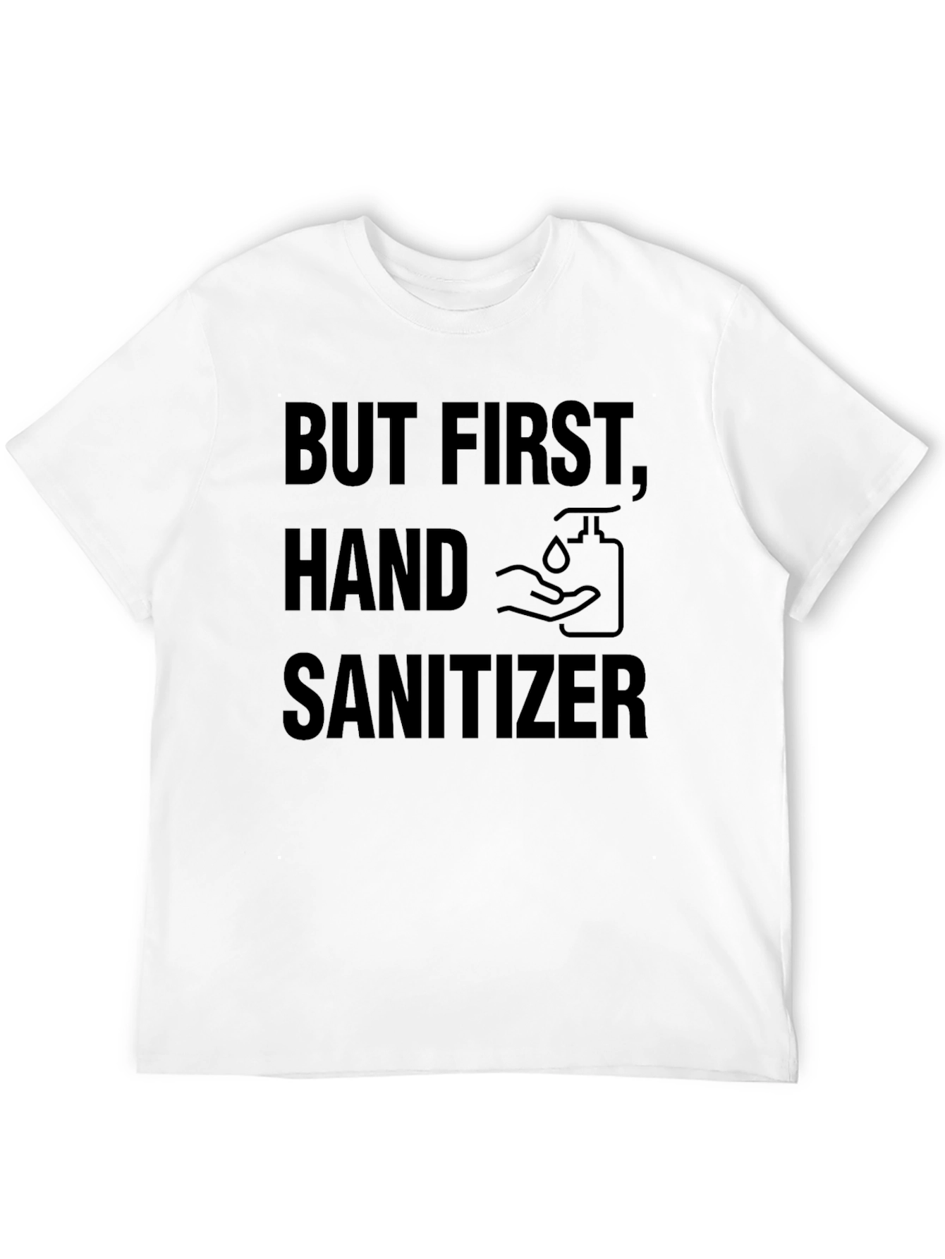 But First Hand Sanitizer Black Novelty T-Shirt