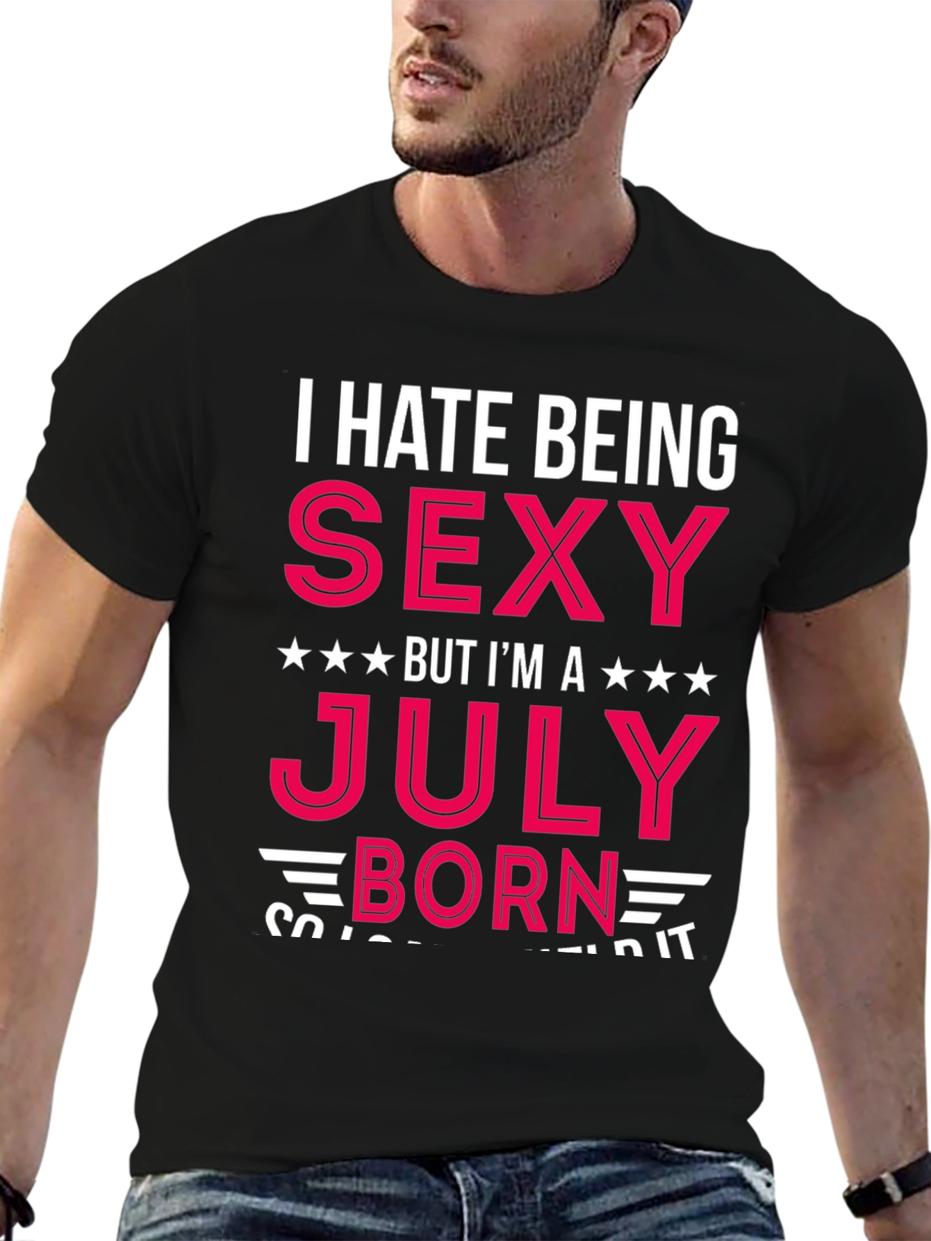I Hate Being Sexy July Born T-Shirt
