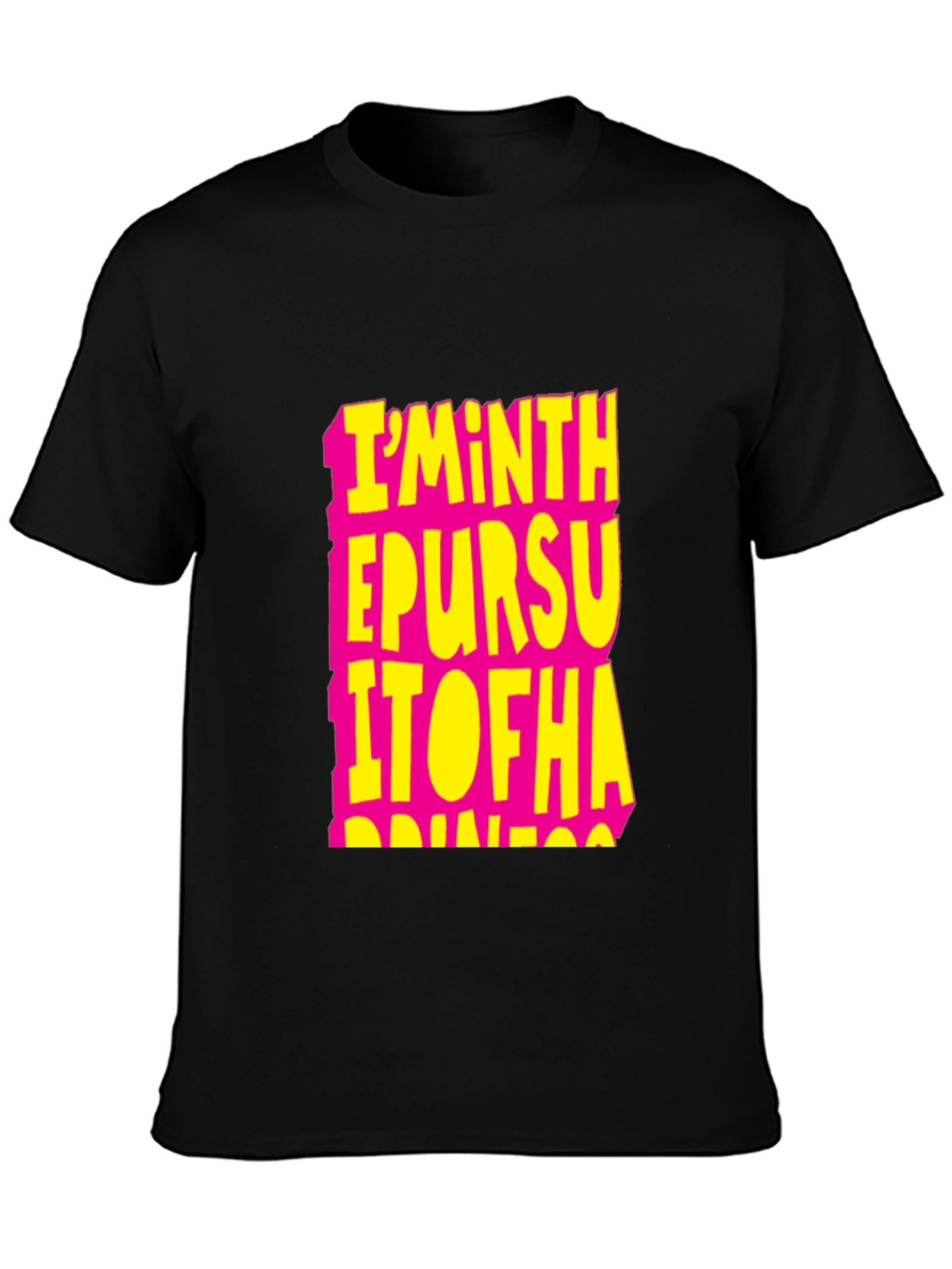 Im In The Pursuit Of Happiness T-Shirt