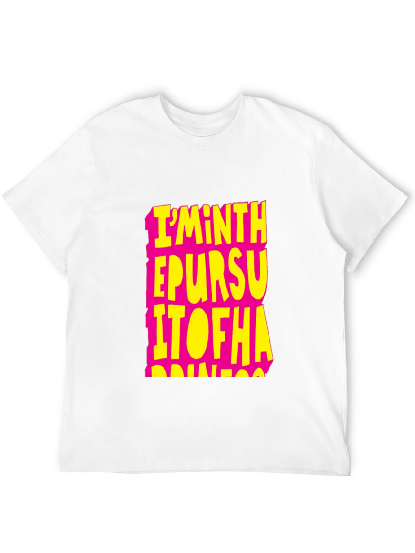 Im In The Pursuit Of Happiness T-Shirt