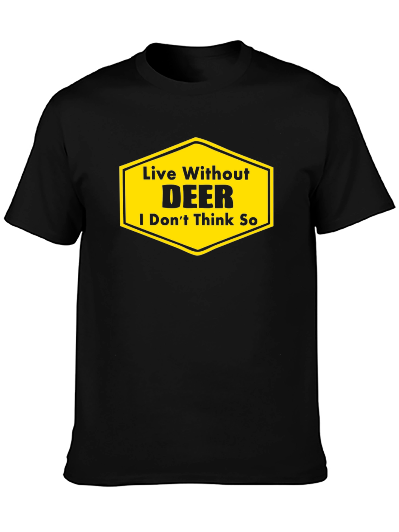 Live Without DEER Funny Graphic T-Shirt
