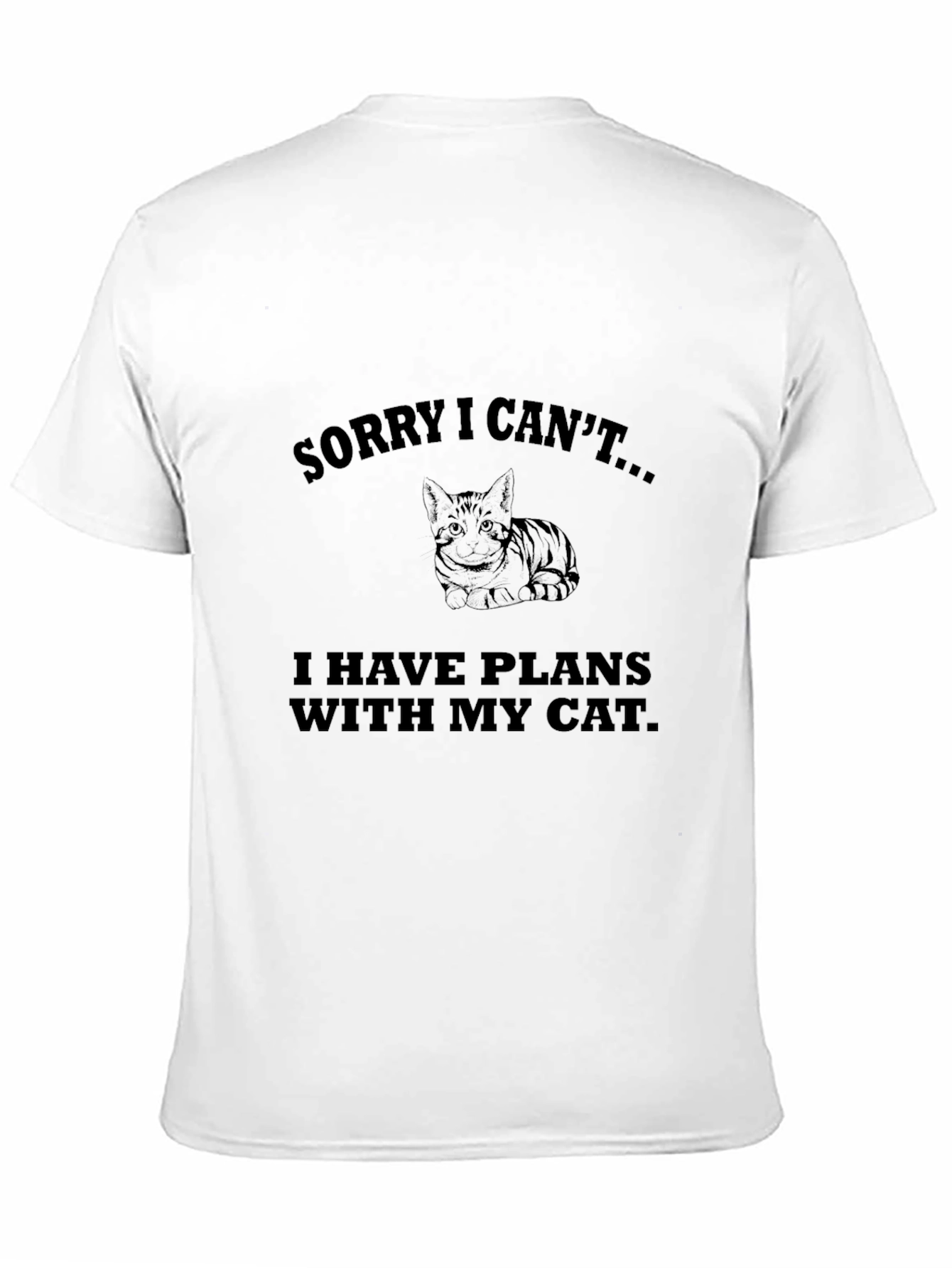 Sorry I Cant... Cat Plans T-Shirt