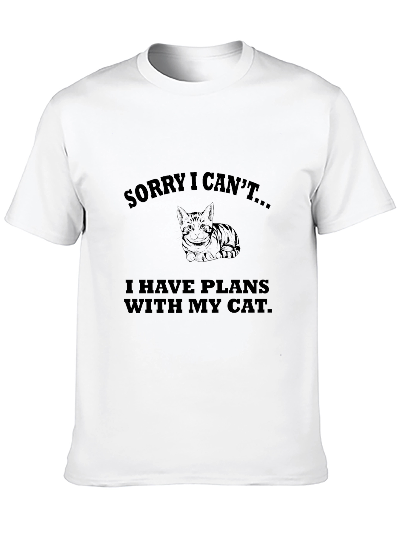 Sorry I Cant... Cat Plans T-Shirt