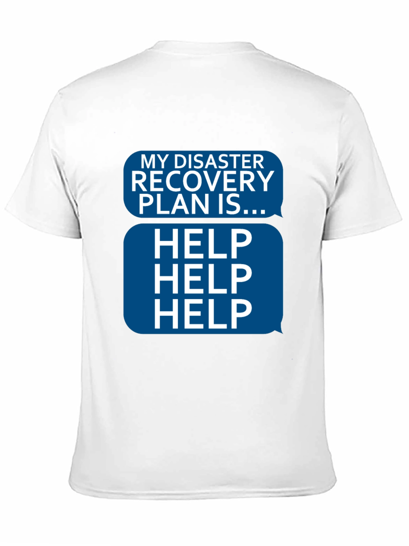 Disaster Recovery Plan HELP T-Shirt - Funny Novelty Tee