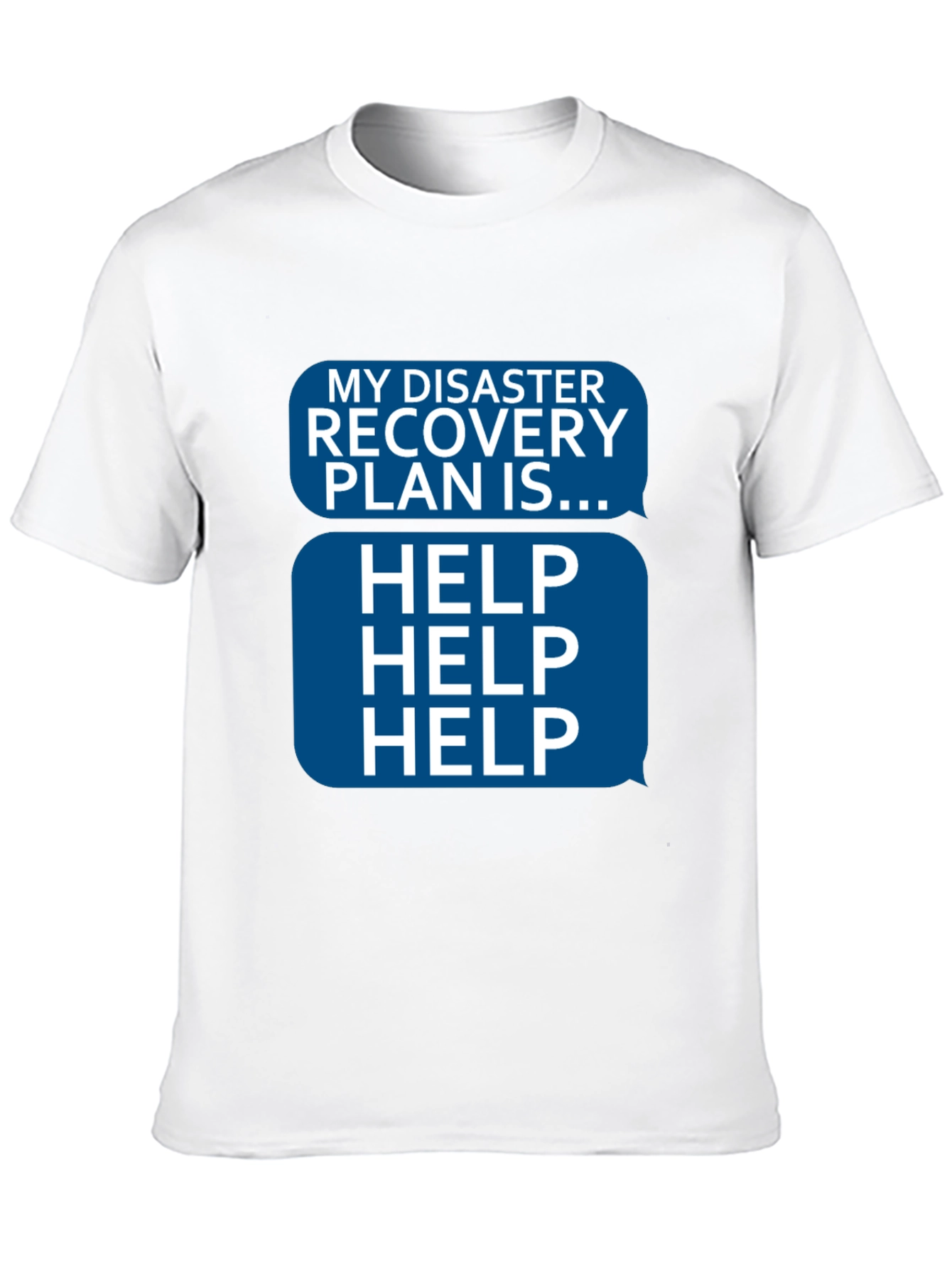 Disaster Recovery Plan HELP T-Shirt - Funny Novelty Tee