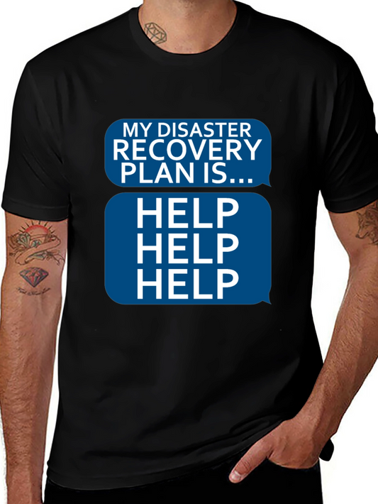 Disaster Recovery Plan HELP T-Shirt - Funny Novelty Tee