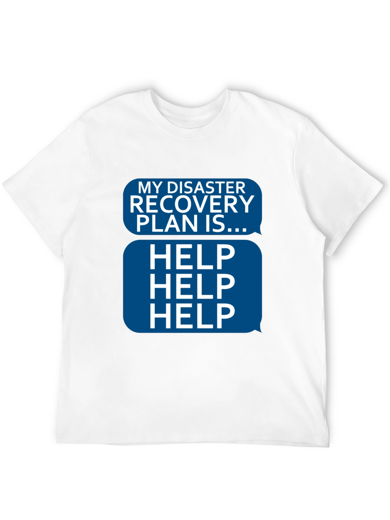 Disaster Recovery Plan HELP T-Shirt - Funny Novelty Tee