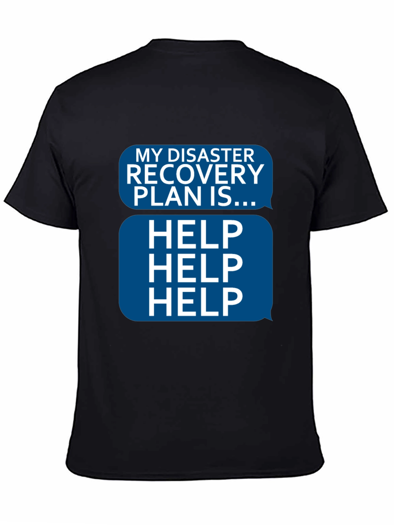 Disaster Recovery Plan HELP T-Shirt - Funny Novelty Tee