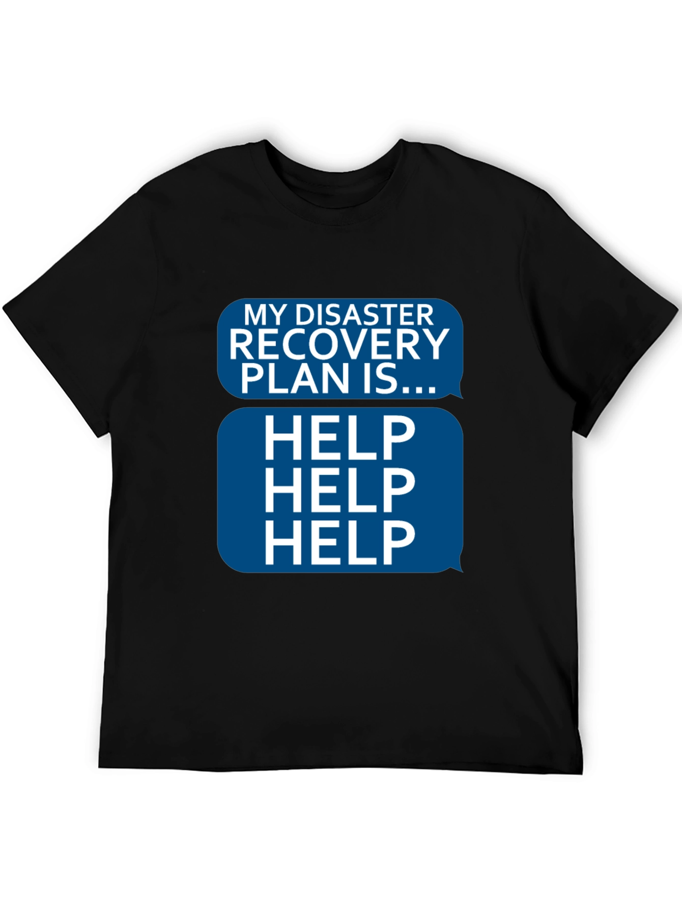 Disaster Recovery Plan HELP T-Shirt - Funny Novelty Tee