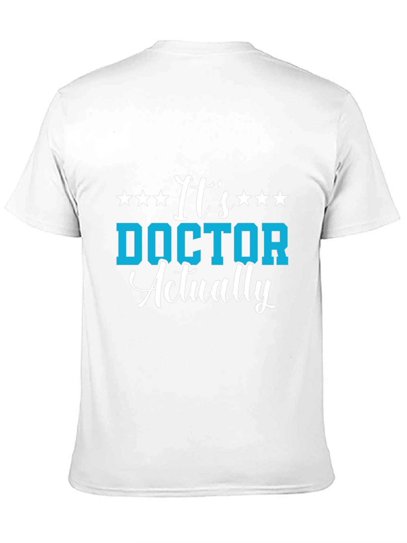 Its Doctor Actually T-Shirt - Medical Professional Gift