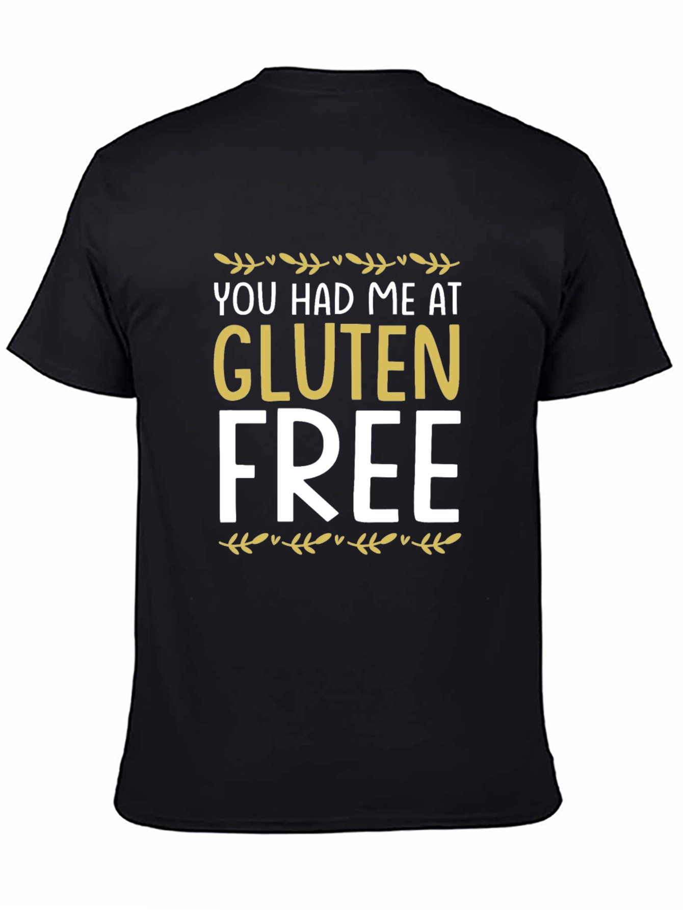 You Had Me At Gluten Free Graphic Tee