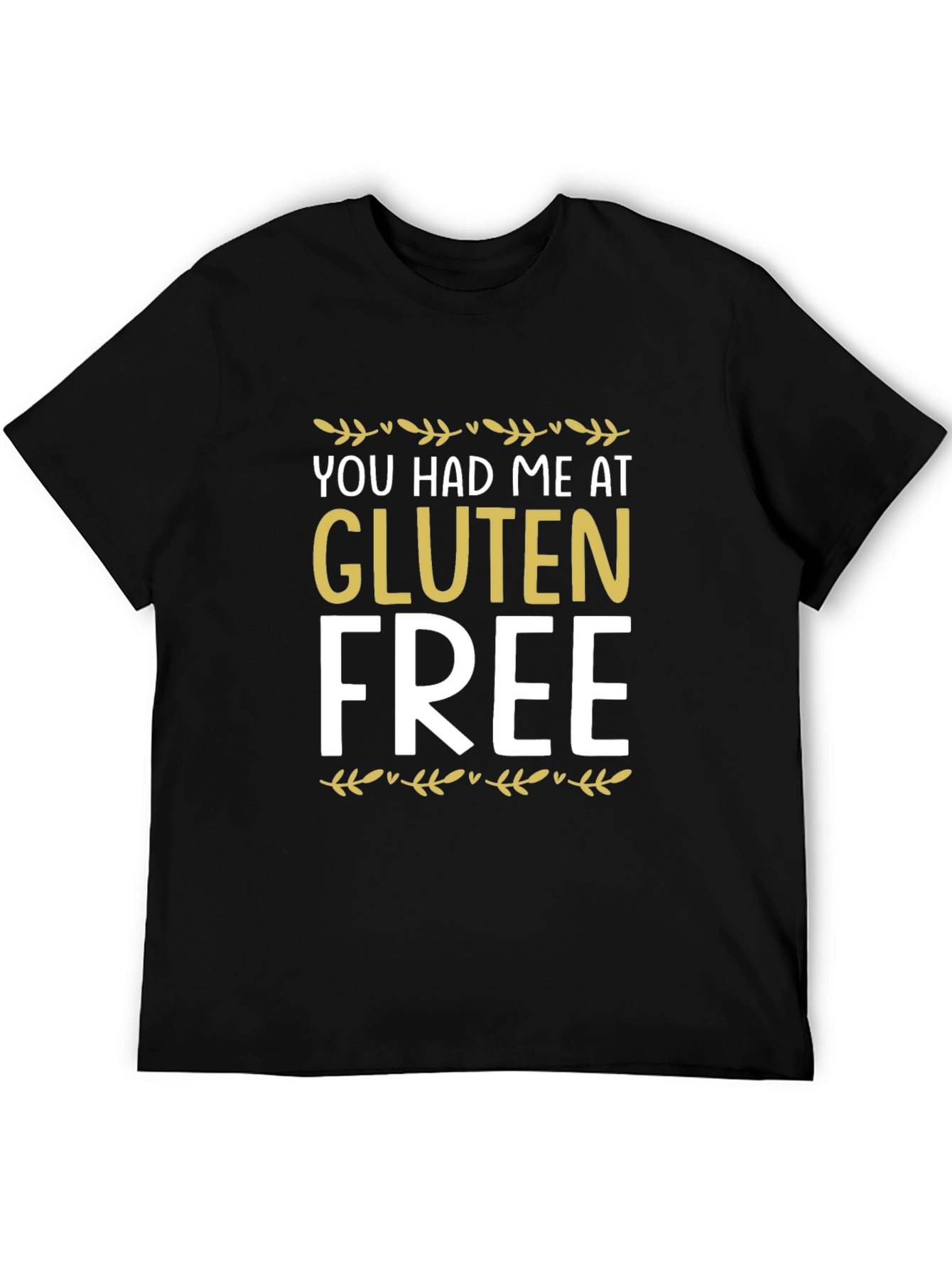 You Had Me At Gluten Free Graphic Tee