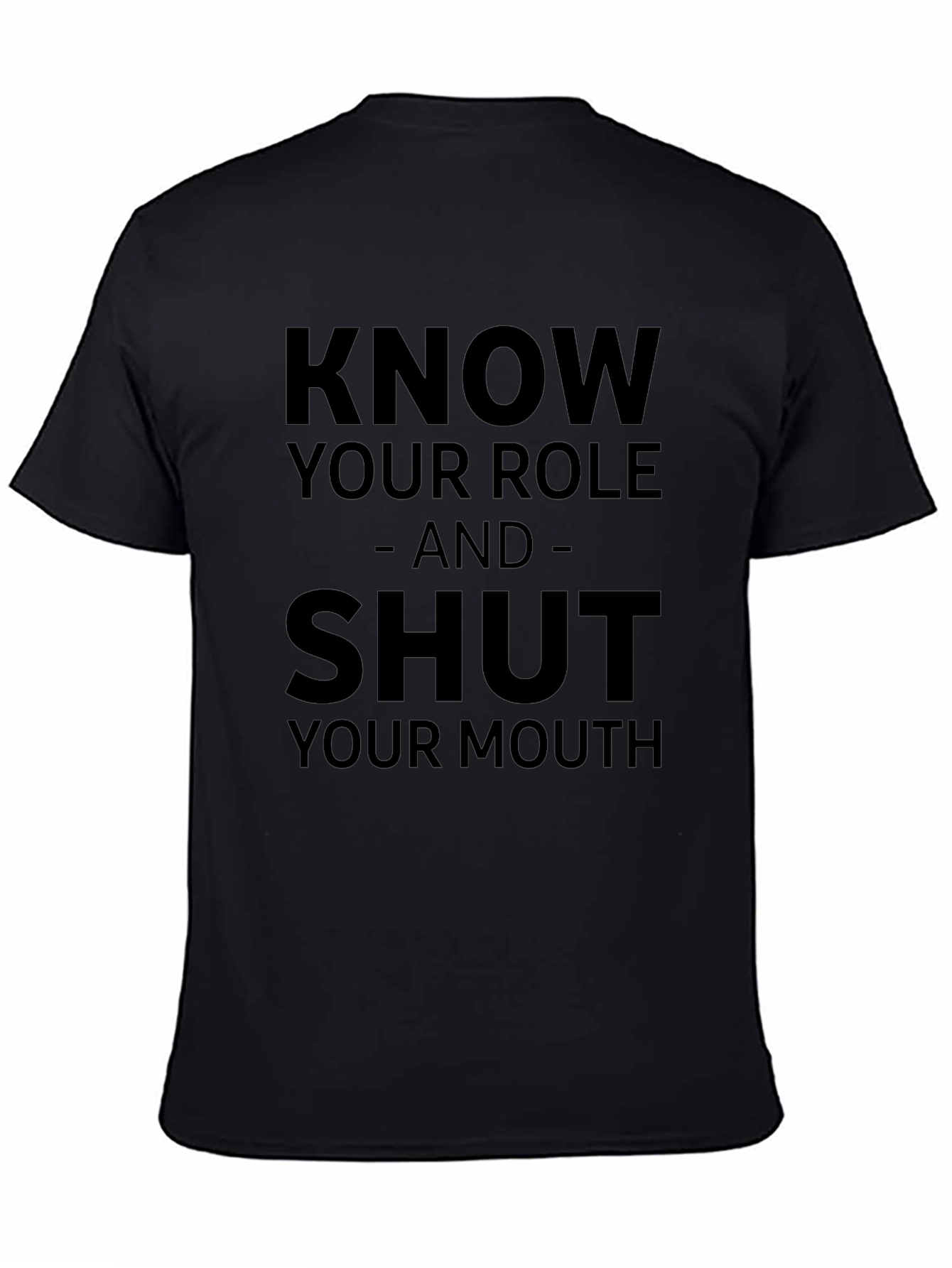 Know Your Role Shut Your Mouth Graphic T-Shirt