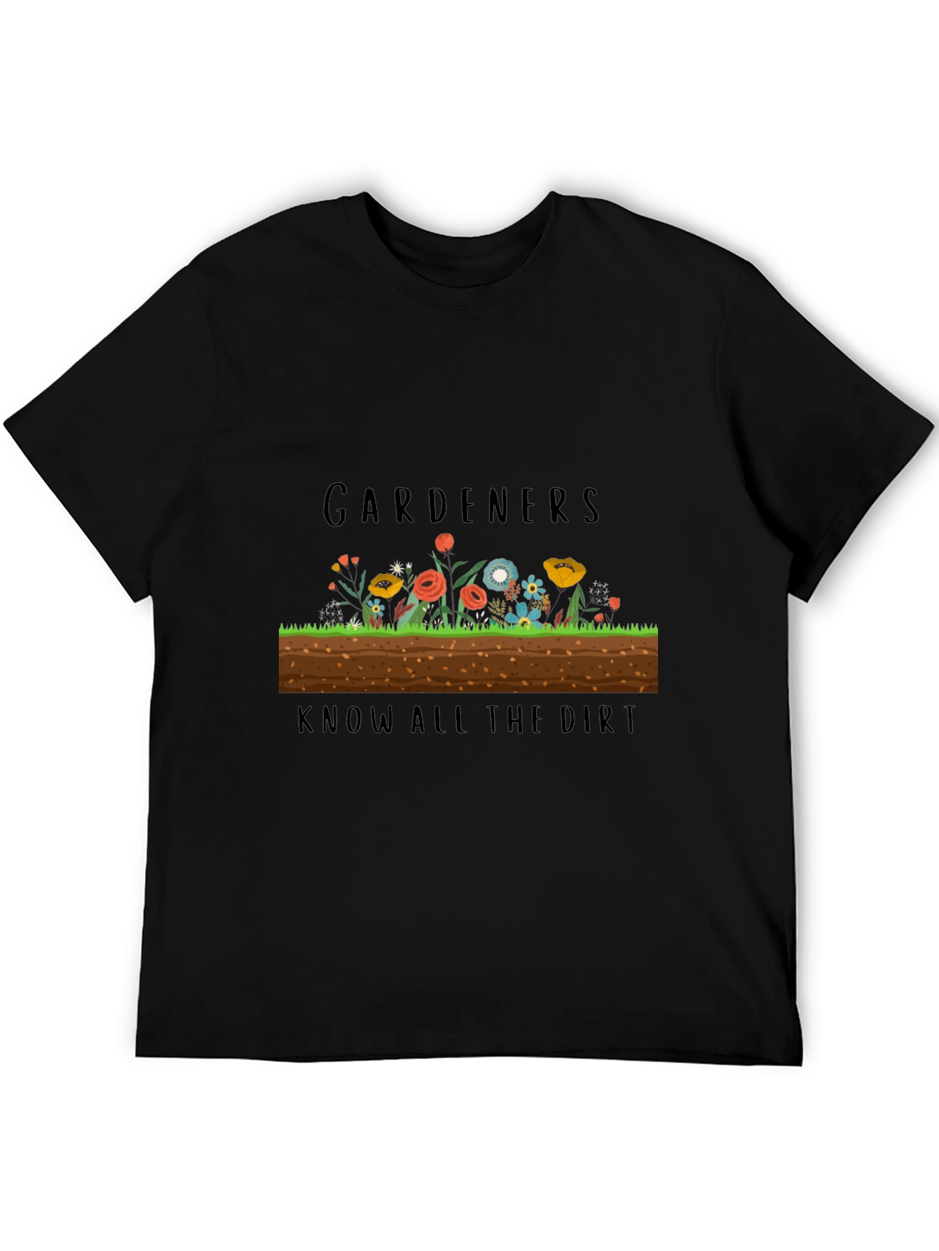 Gardeners Know All the Dirt Black T-Shirt