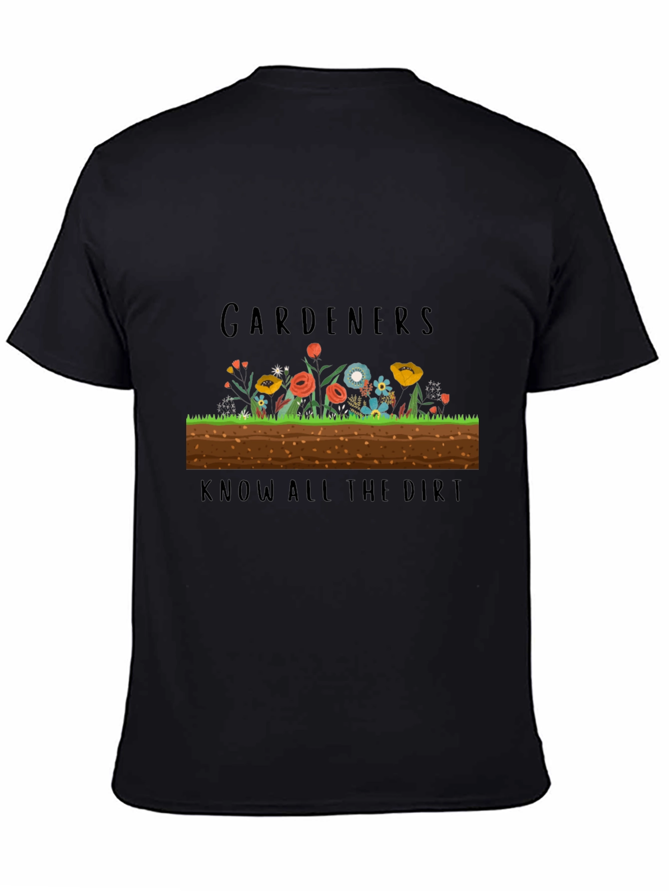 Gardeners Know All the Dirt Black T-Shirt
