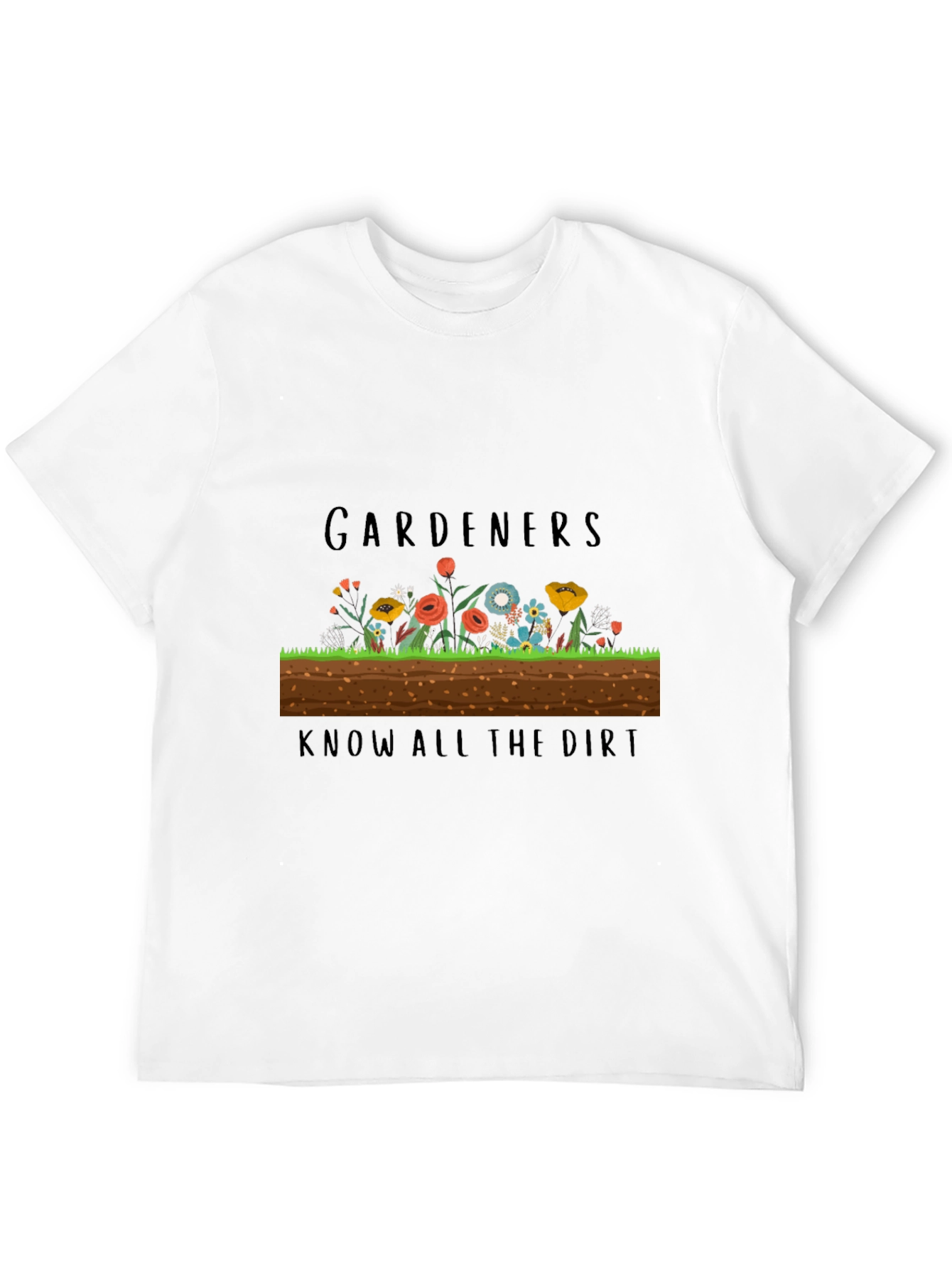 Gardeners Know All the Dirt Black T-Shirt