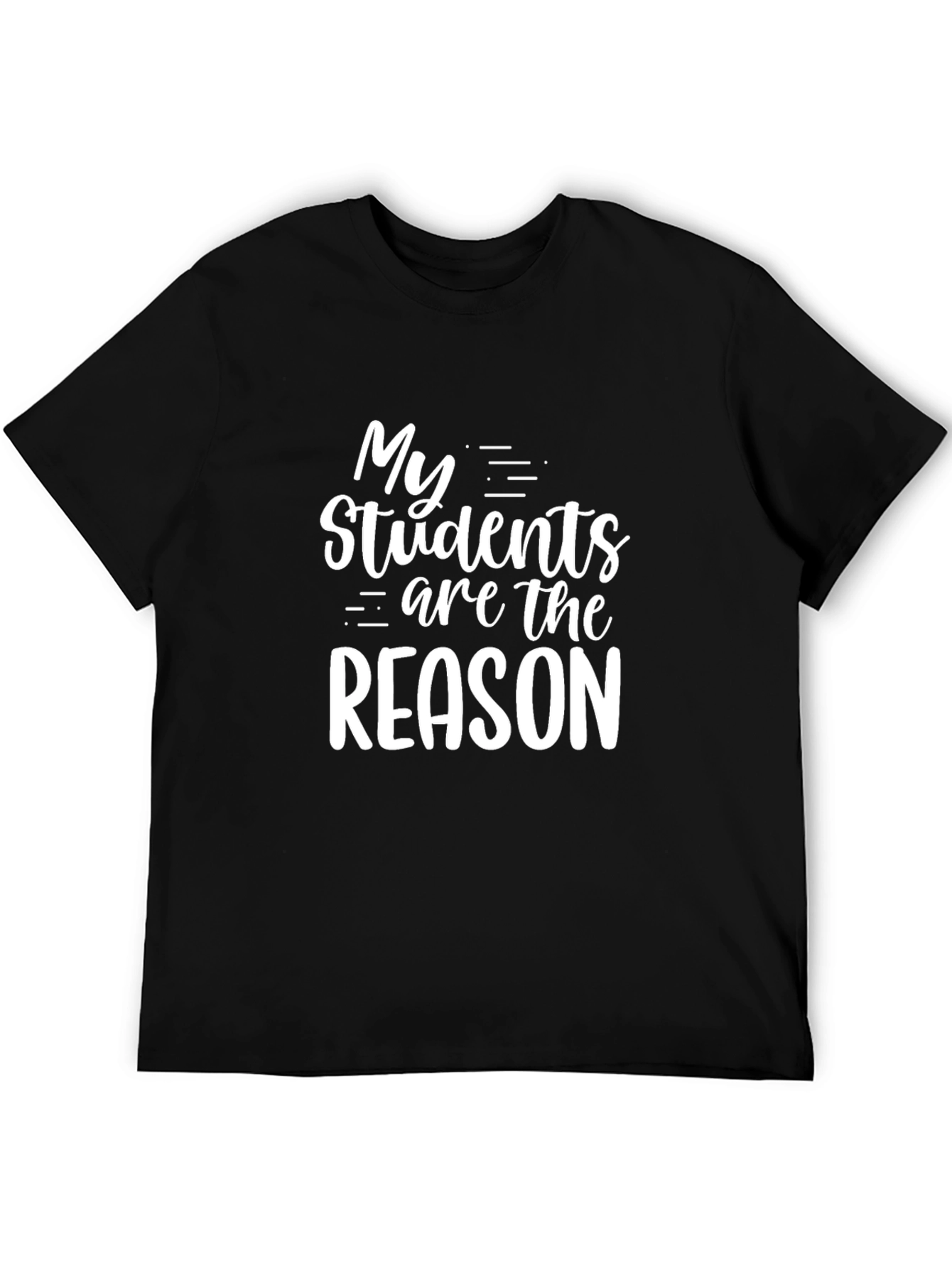My Students Are The Reason Black Graphic T-Shirt