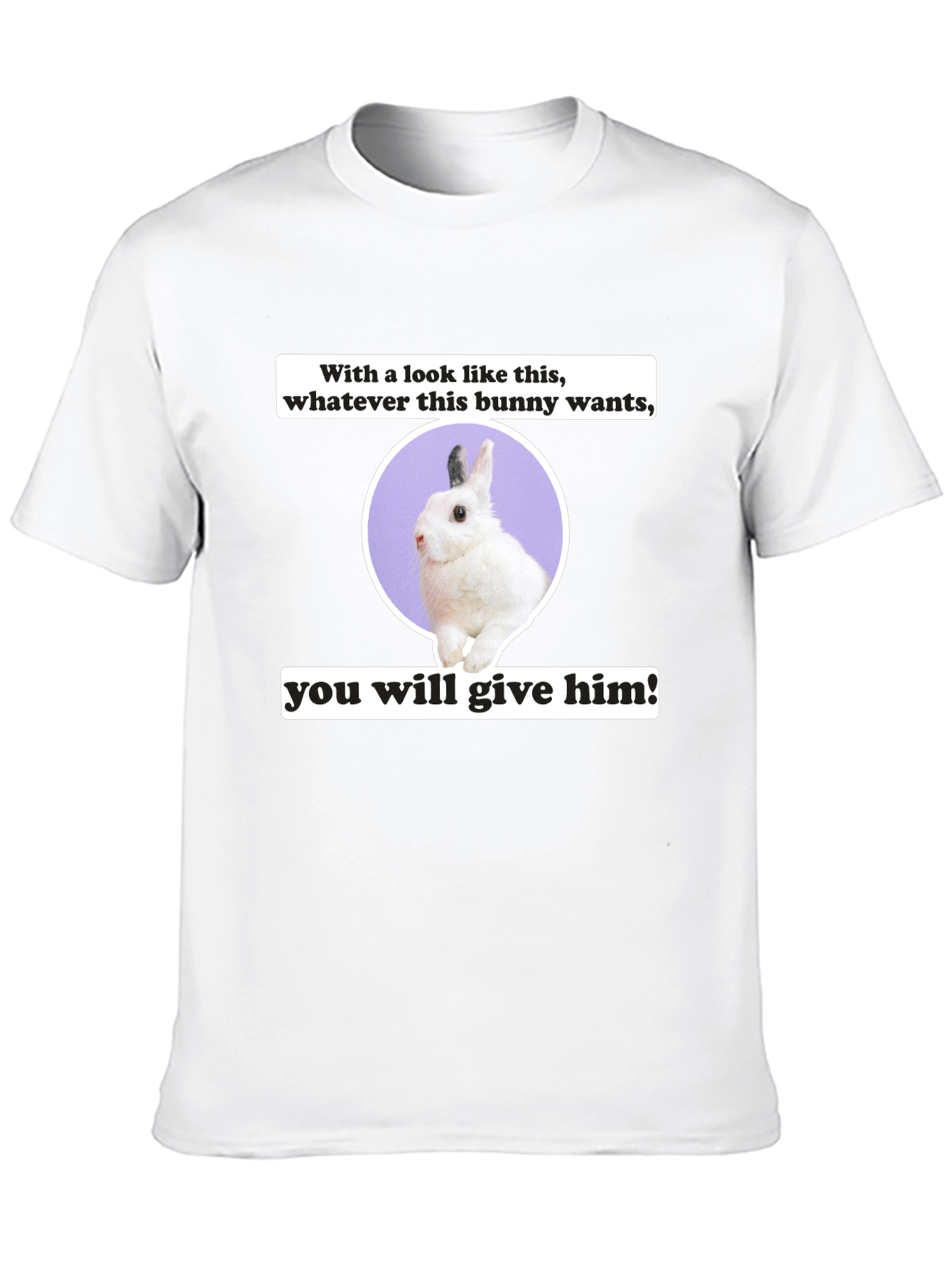 Funny Bunny Wants T-Shirt