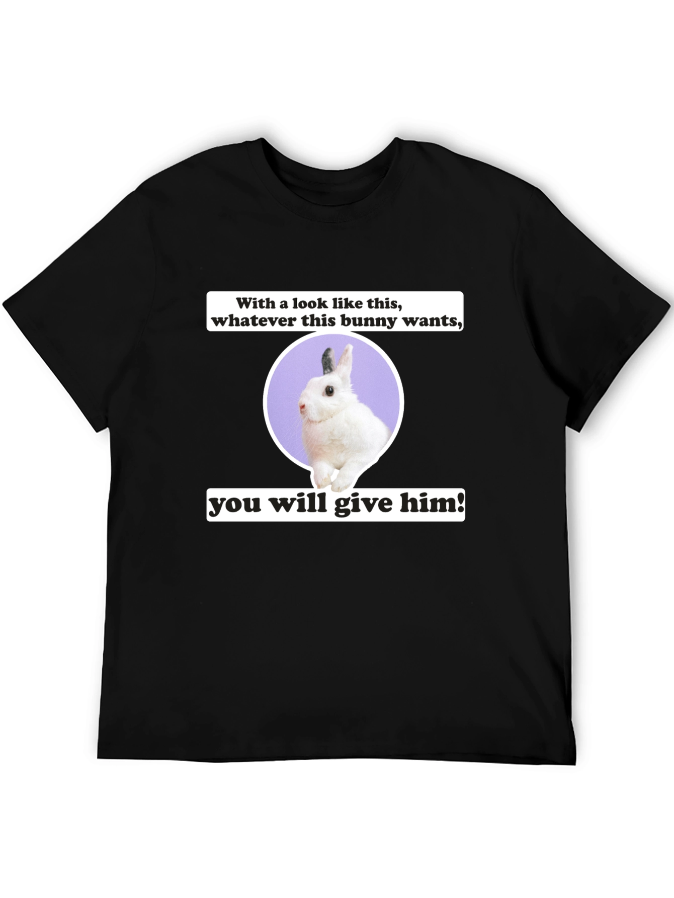 Funny Bunny Wants T-Shirt