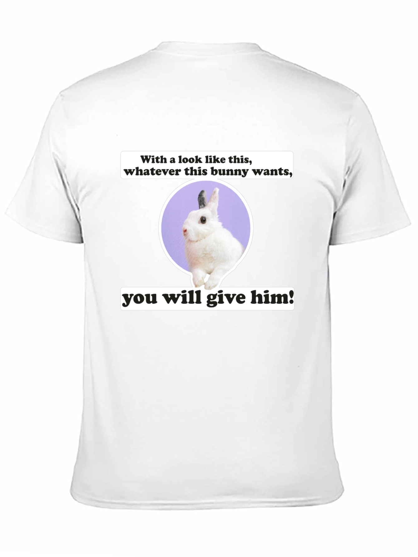 Funny Bunny Wants T-Shirt