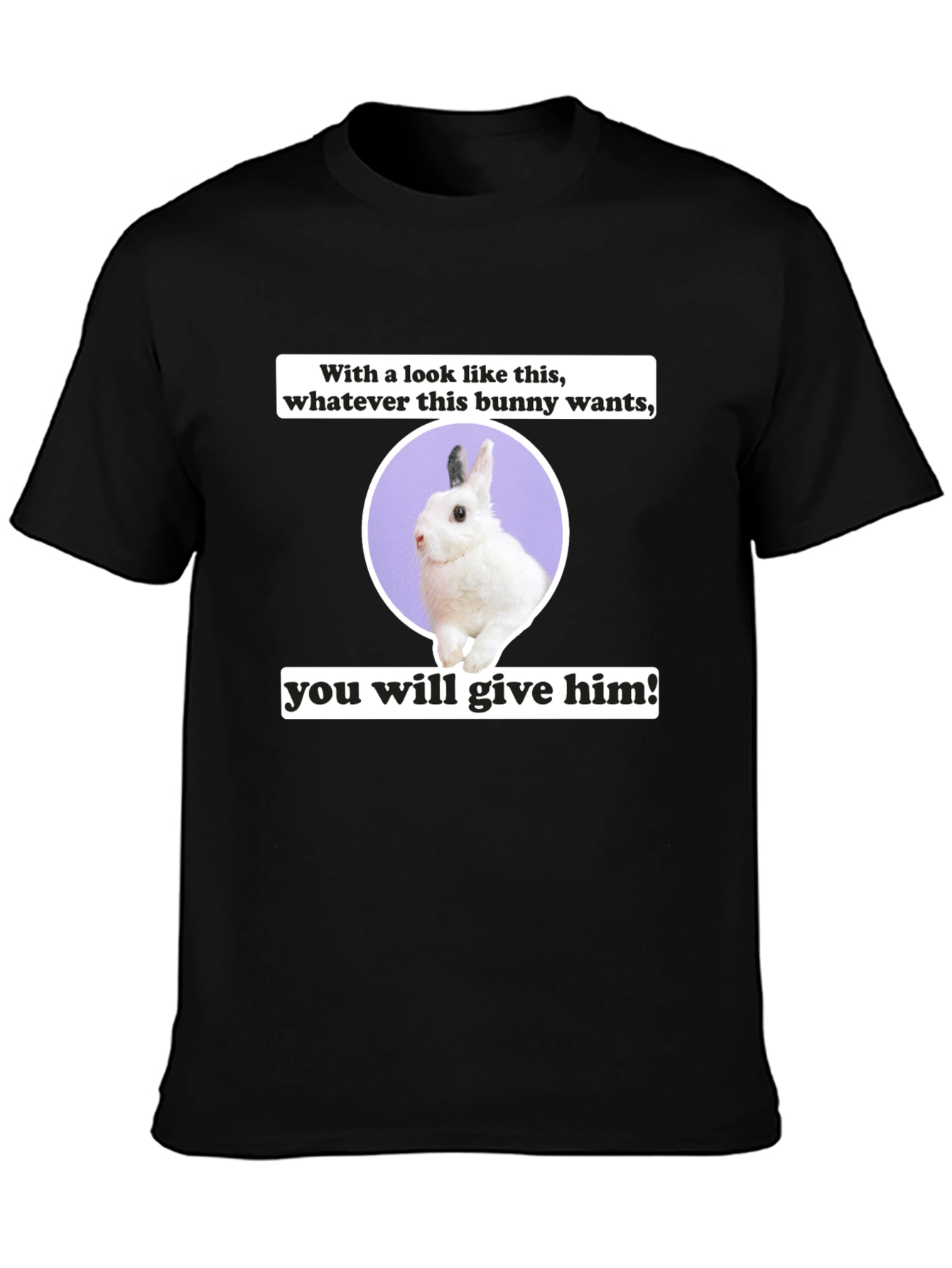 Funny Bunny Wants T-Shirt