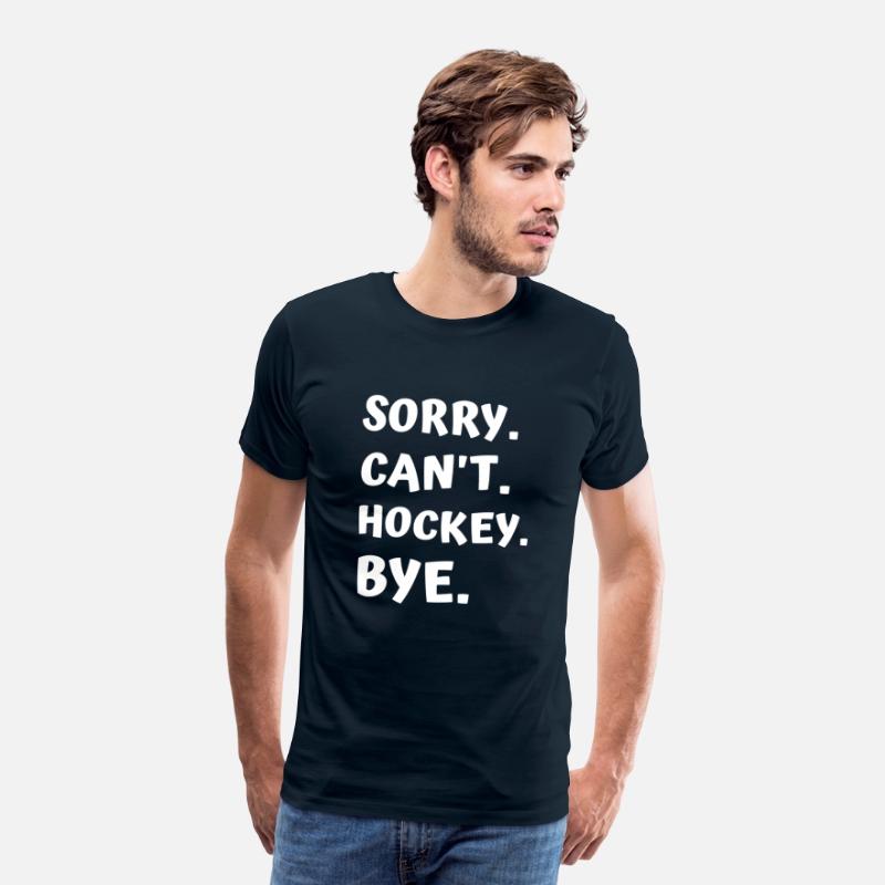 Sorry Can't Hockey Bye