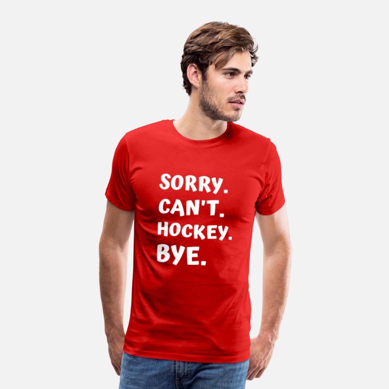Sorry Can't Hockey Bye