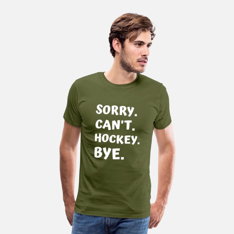 Sorry Can't Hockey Bye