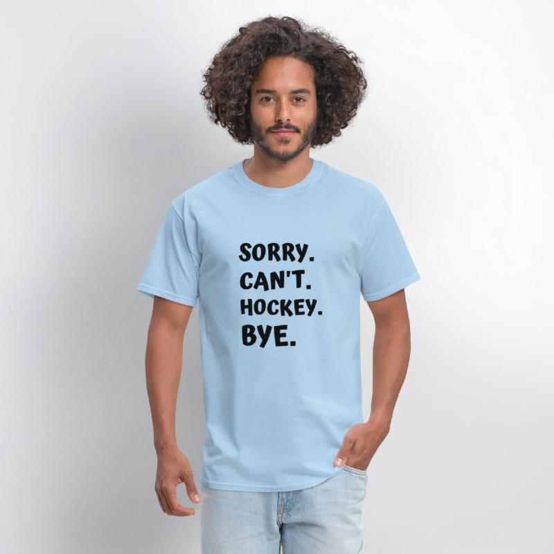 Sorry Can't Hockey Bye
