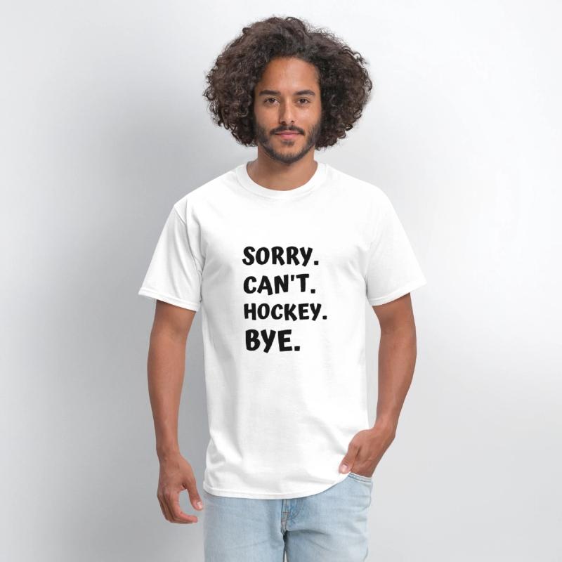 Sorry Can't Hockey Bye