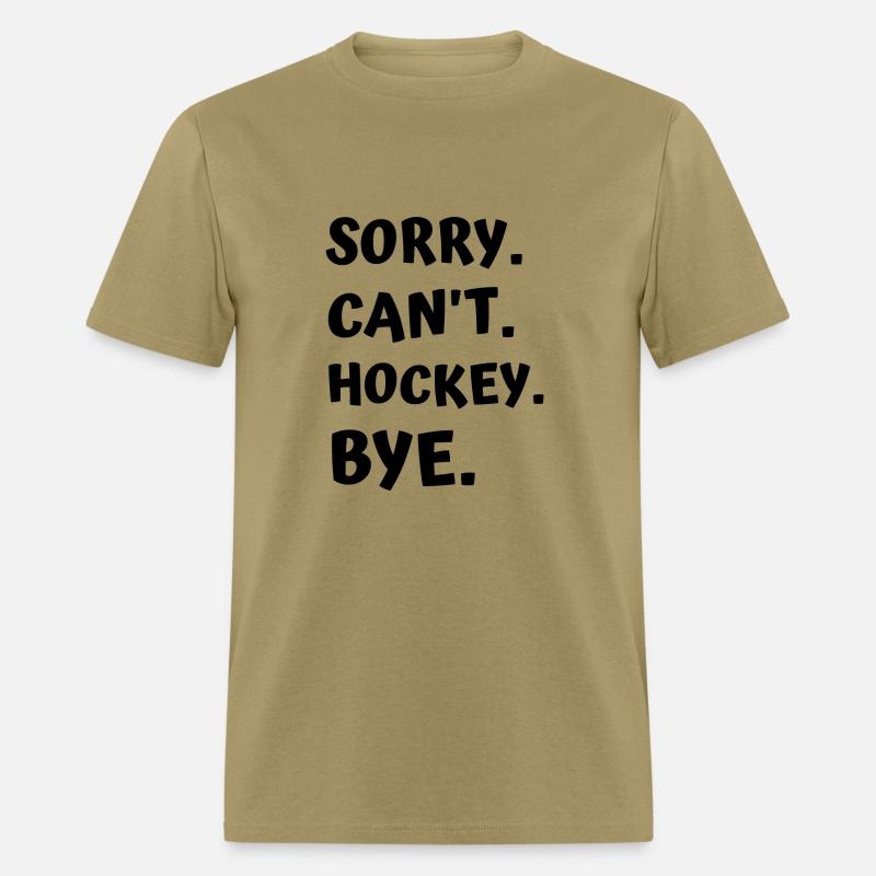 Sorry Can't Hockey Bye