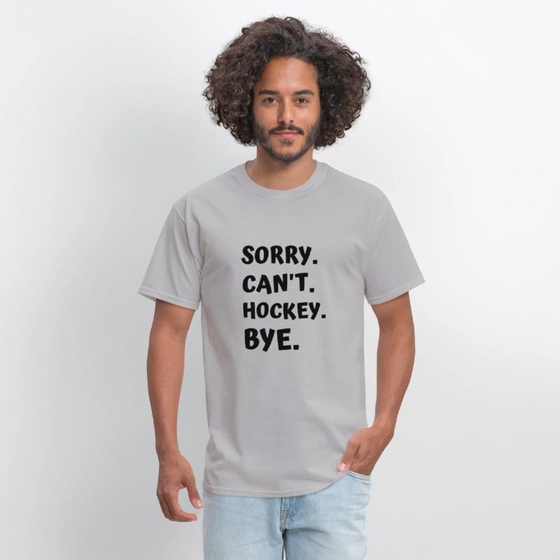 Sorry Can't Hockey Bye
