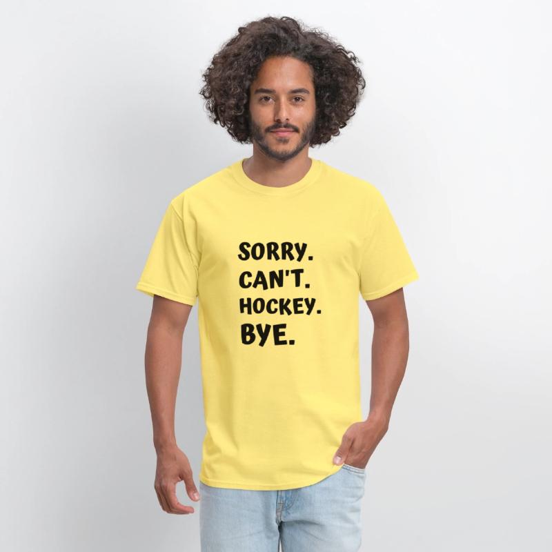 Sorry Can't Hockey Bye