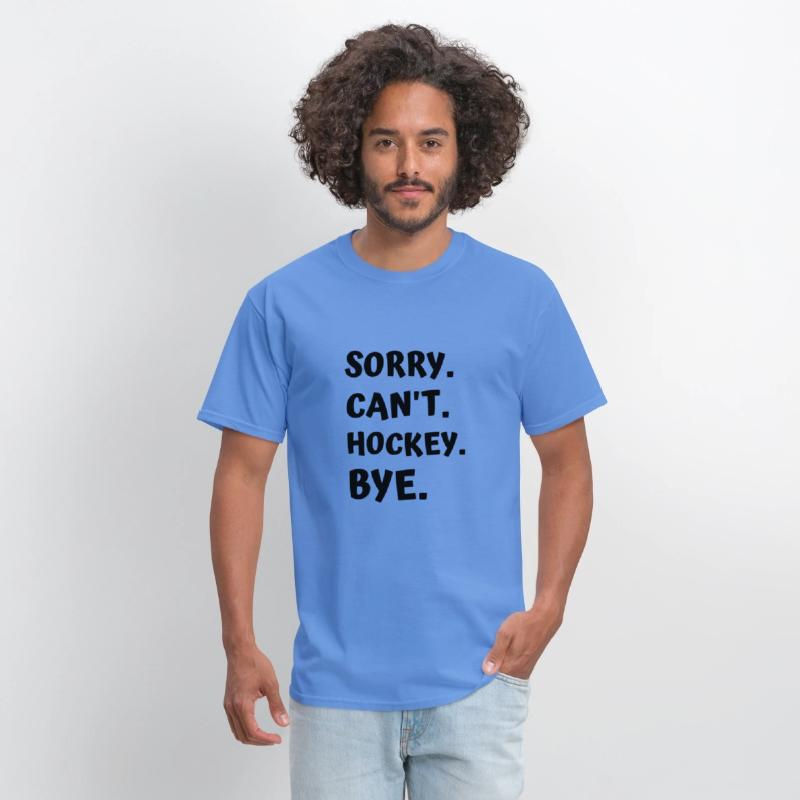 Sorry Can't Hockey Bye