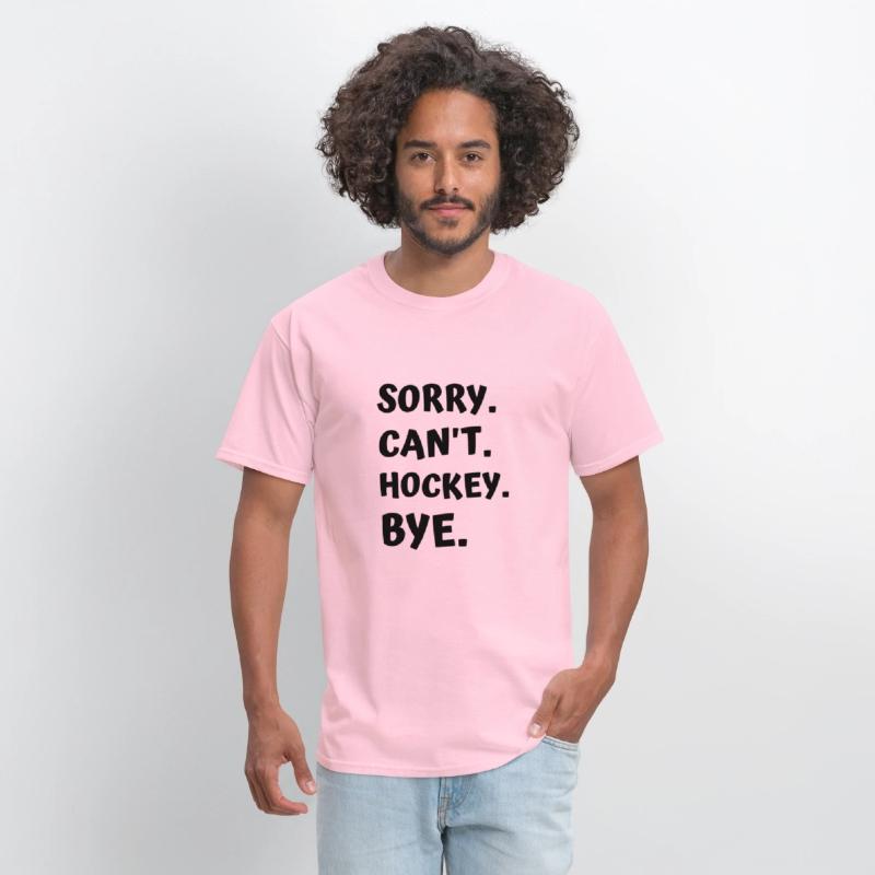 Sorry Can't Hockey Bye