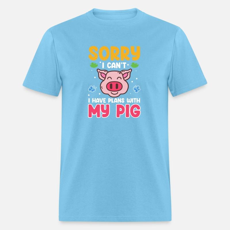 Sorry I Can't I Have Plans With My Pig