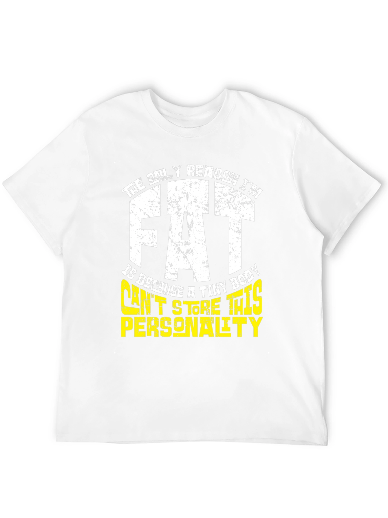 Funny Fat Personality Graphic T-Shirt