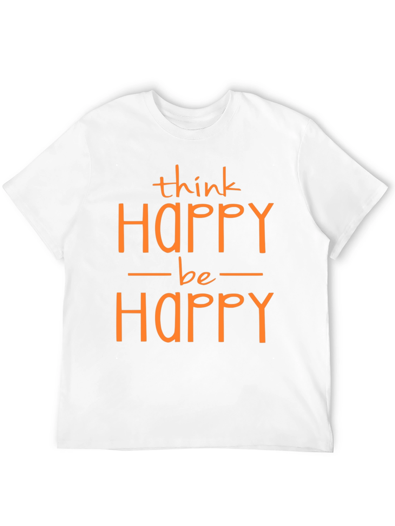 Think Happy Be Happy T-Shirt