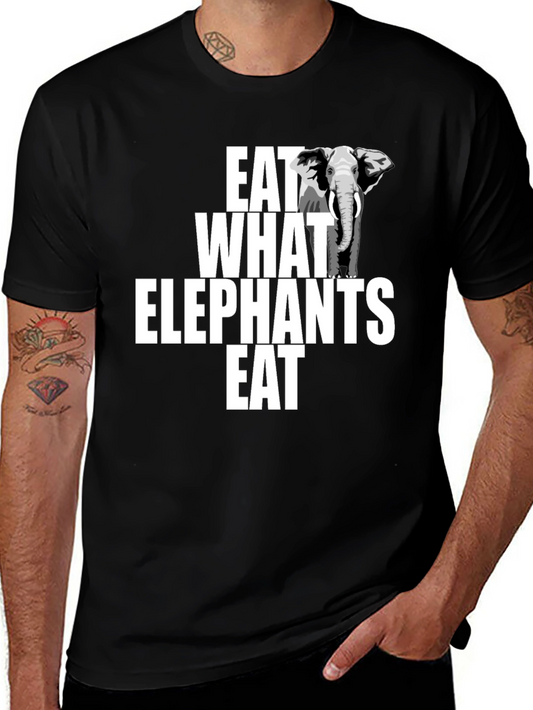 Eat What Elephants Eat T-Shirt - Funny Animal Lover Tee