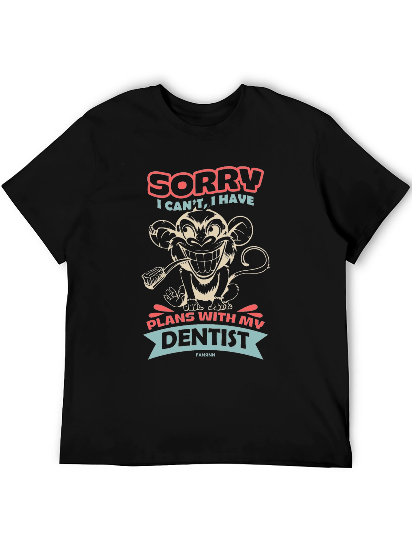 Sorry I Cant Dentist Monkey T-Shirt
