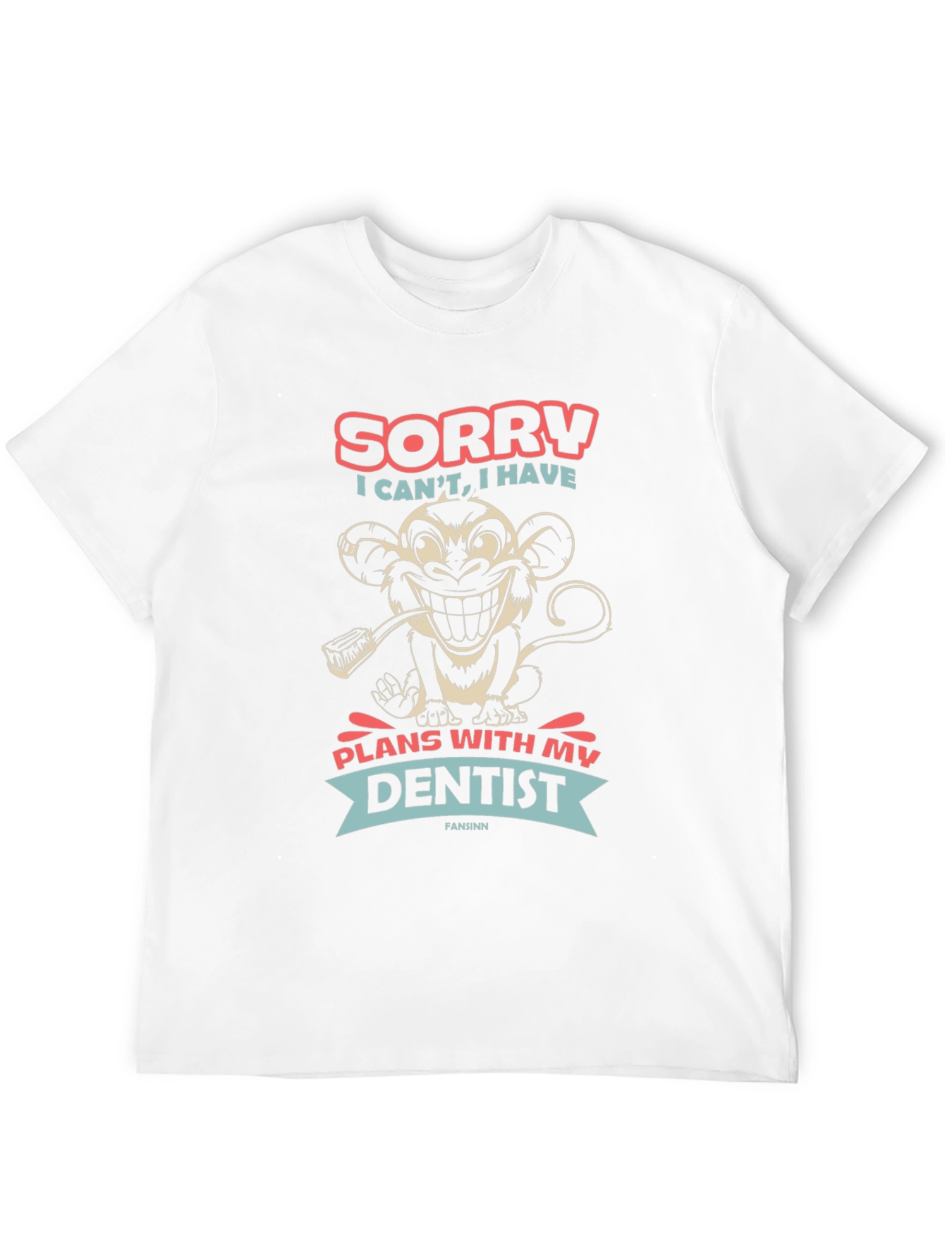Sorry I Cant Dentist Monkey T-Shirt